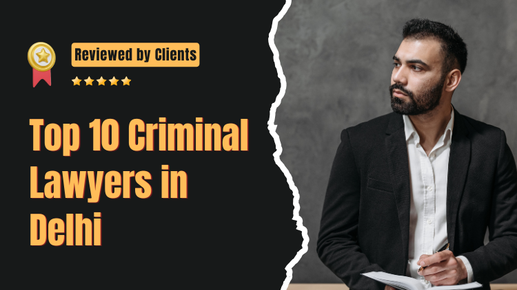 Top 10 Criminal Lawyers in Delhi