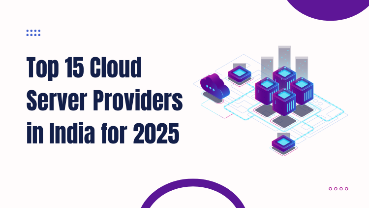 Top 15 Cloud Server Providers in India for 2025