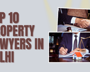 Top 10 Property Lawyers in Delhi